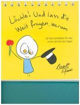 Lächle! Und lass die Welt fragen, warum