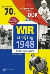 Wir vom Jahrgang 1948 - Aufgewachsen in der DDR