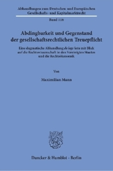 Abdingbarkeit und Gegenstand der gesellschaftsrechtlichen Treuepflicht.