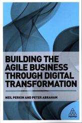 Building the Agile Business through Digital Transformation