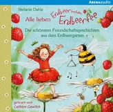 Alle lieben Erdbeerinchen Erdbeerfee - Die schönsten Freundschaftsgeschichten aus dem Erdbeergarten, 1 Audio-CD