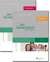 Das Übungspaket Teil III und IV der Meisterprüfung mit Lösungsvorschlägen Variante 1 und Variante 2