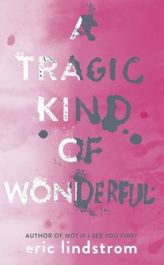 A Tragic Kind Of Wonderful