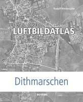 Der historische Luftbildatlas: Dithmarschen