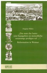 Das man das lauter rein Euangelion on menschliche zusatzunge predigen sol...