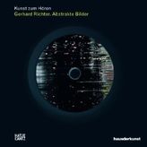 Kunst zum Hören: Gerhard Richter. Abstrakte Bilder, m. Audio-CD