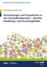 Entwicklungen und Perspektiven in den Gesundheitsberufen - aktuelle Handlungs- und Forschungsfelder