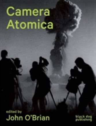 Camera Atomica: Photographing the Nuclear World Camera Atomica: Photographing the Nuclear World
