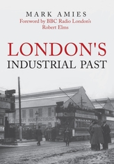  London\'s Industrial Past