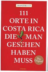 111 Orte in Costa Rica, die man gesehen haben muss