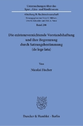 Die existenzvernichtende Vorstandshaftung und ihre Begrenzung durch Satzungsbestimmung (de lege lata).
