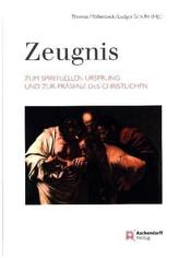 Zeugnis. Zum spirituellen Ursprung und zur Präsenz des Christlichen