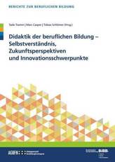 Didaktik der beruflichen Bildung - Selbstverständnis, Zukunftsperspektiven und Innovationsschwerpunkte