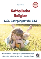Katholische Religion, 1./2. Jahrgangsstufe. Bd.1