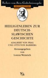 Heiligenleben zur deutsch-slawischen Geschichte. Adalbert von Prag und Otto von Bamberg. Vitae sanctorum episcoporum Adalberti P