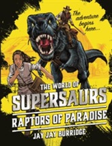 The World of Supersaurs - The Raptors of Paradise