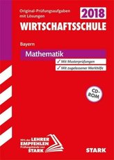 Wirtschaftsschule Bayern 2018 - Mathematik mit CD-ROM