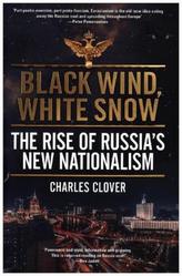 Black Wind, White Snow - The Rise of Russia`s New Nationalism