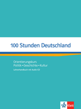 100 Stunden Deutschland - Orientierungskurs, Lehrerhandbuch mit Audio-CD