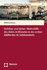Sichtbar und sicher: Wohnhöfe des Adels in Münster in der ersten Hälfte des 18. Jahrhunderts