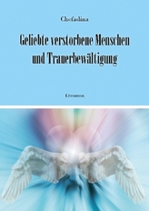Geliebte verstorbene Menschen und Trauerbewältigung