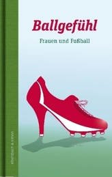 Ballgefühl. Frauen und Fußball