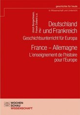 Deutschland und Frankreich - Geschichtsunterricht für Europa / France - Allemagne. L'enseignement de l'histoire pour l'Europe