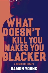  What Doesn\'t Kill You Makes You Blacker