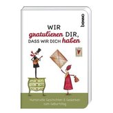Wir gratulieren dir, dass wir dich haben