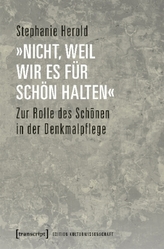 nicht, weil wir es für schön halten