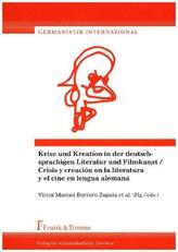 Krise und Kreation in der deutschsprachigen Literatur und Filmkunst / Crisis y creación en la literatura y el cine en lengua ale