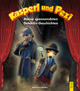 Kasperl und Pezi - Meine spannendsten Detektiv-Geschichten