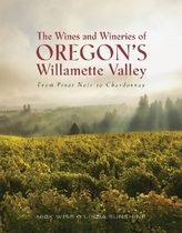 The Wines And Wineries Of Oregon's Willamette Valley