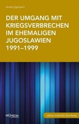 Der Umgang mit Kriegsverbrechen im ehemaligen Jugoslawien 1991-1999