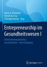 Entrepreneurship im Gesundheitswesen. Bd.1