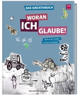 Woran ich glaube - Das Kreativbuch