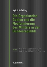 Die Organisation Gehlen und die Neuformierung des Militärs in der Bundesrepublik