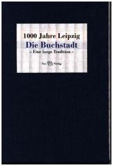 1000 Jahre Leipzig. Die Buchstadt