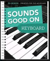 Sounds Good On Keyboard - 50 Songs Created For The Keyboard