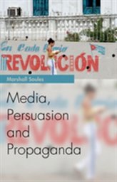  Media, Persuasion and Propaganda
