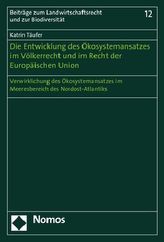 Die Entwicklung des Ökosystemansatzes im Völkerrecht und im Recht der Europäischen Union