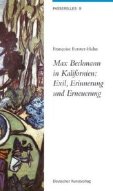 Max Beckmann in Kalifornien: Exil, Erinnerung und Erneuerung