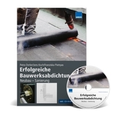 Erfolgreiche Bauwerksabdichtung: Neubau - Sanierung, m. CD-ROM