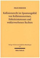 Kollisionsrecht im Spannungsfeld von Kollisionsnormen, Hoheitsinteressen und wohlerworbenen Rechten