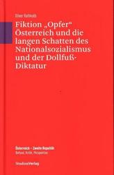 Fiktion Opfer Österreich und die langen Schatten des Nationalsozialismus und der Dollfuß-Diktatur