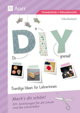 Do it yourself - Trendige Ideen für Lehrerinnen