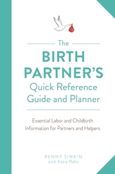 The Birth Partner\'s Quick Reference Guide and Planner
