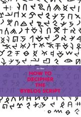 How to Decipher the Byblos Script