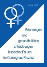 Erfahrungen und gesundheitliche Entwicklungen lesbischer Frauen im Coming-out-Prozess