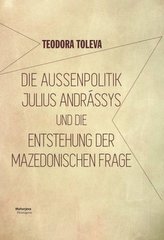 Die Außenpolitik Julius Andrássys und die Entstehung der mazedonischen Frage